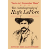 Facts as I Remember Them: The Autobiography of Rufe LeFors