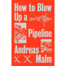 How to Blow Up a Pipeline
