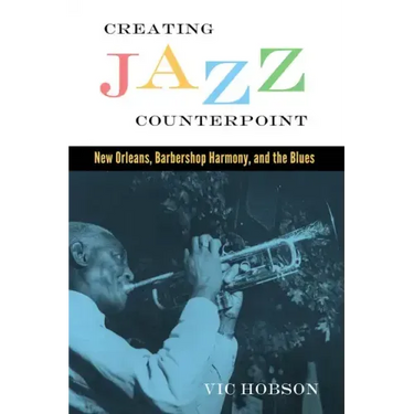 Creating Jazz Counterpoint: New Orleans, Barbershop Harmony, and the Blues