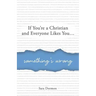 If You're a Christian and Everyone Likes You... Something's Wrong