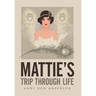Mattie's Trip Through Life