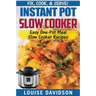 Instant Pot Slow Cooker Cookbook: Easy One-Pot Meal Slow Cooker Recipes