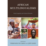 African Multilingualisms: Rural Linguistic and Cultural Diversity