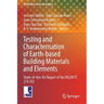 Testing and Characterisation of Earth-Based Building Materials and Elements: State-Of-The-Art Report of the Rilem Tc 274-Tce