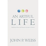 An Artful Life: Inspirational Stories and Essays for the Artist in Everyone
