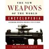 The New Weapons of the World Encyclopedia: An International Encyclopedia from 5000 B.C. to the 21st Century