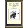 Jist Huntin': Tales of the Forrest, Field and Stream
