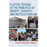 A Leftist Critique of the Principles of Identity, Diversity, and Multiculturalism