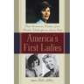 America's First Ladies: Their Uncommon Wisdom, from Martha Washington to Laura Bush