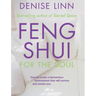 Feng Shui for the Soul: How to Create a Harmonious Environment That Will Nurture and Sustain You