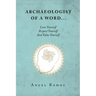 Archaeologist of a Word...: Love Yourself Respect Yourself And Value Yourself