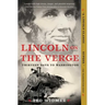Lincoln on the Verge: Thirteen Days to Washington