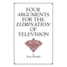 Four Arguments for the Elimination of Television