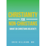 Christianity for Non-Christians (What do Christians Believe?)