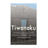 Tiwanaku: The History and Legacy of the Ancient Pre-Colombian Site in the Heart of the Andes