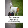 Autism or Autistic
