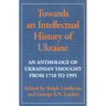 Towards an Intellectual History of Ukraine: An Anthology of Ukrainian Thought from 1710 to 1995