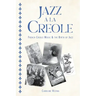 Jazz À La Creole: French Creole Music and the Birth of Jazz