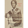 Harriet Tubman: The Rest of Her Story: Life After the Underground Railroad, the Civil War, and Emancipation