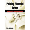 Policing Financial Crime: Intelligence Strategy Implementation