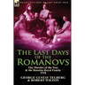 The Last Days of the Romanovs: The Murder of the Tsar & the Russian Royal Family, 1918