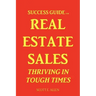 Success Guide for Real Estate Sales Thriving in Tough Times