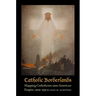 Catholic Borderlands: Mapping Catholicism Onto American Empire, 1905-1935