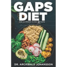 GAPS Diet - The Ultimate Guide to GAPS: Step by Step Guide,100+ Easy Recipes, Staged Diet Plan