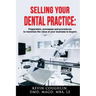 Selling your dental practice: preparation, processes and procedures to maximize the value of your business to buyers