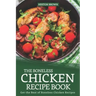 The Boneless Chicken Recipe Book: Get the Best of Boneless Chicken Recipes