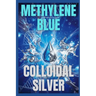 Methylene Blue & Colloidal Silver: Benefits and Applications