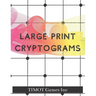 Large Print Cryptograms: Cryptogram a Day (Large Print Cryptoquotes to Improve Your IQ)
