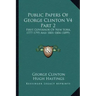 Public Papers of George Clinton V4 Part 2: First Governor of New York, 1777-1795 and 1801-1804 (1899)