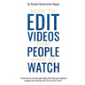 How to Edit Videos That People Want To Watch