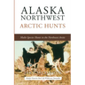 Alaska Northwest Arctic Hunts: Multi-Species Hunts in the Northwest Arctic