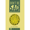 Don't Be Sad: Happiness Every Day