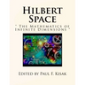Hilbert Space: " The Mathematics of Infinite Dimensions "