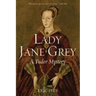 Lady Jane Grey: A Tudor Mystery