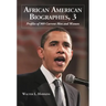 African American Biographies, 3: Profiles of 909 Current Men and Women