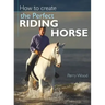 How to Create the Perfect Riding Horse