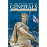 In the Footsteps of Generals: A Travel Guide to the Battlefields of France