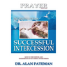 Prayer, Ingredients for Successful Intercession (Part One)