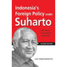 Indonesia's Foreign Policy Under Suharto: Aspiring to International Leadership (2nd Edition)