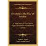 Dwellers In The Vale Of Siddem: A True Story Of The Social Aspect Of Feeble-Mindedness (1919)