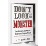 Don't Look at the Monster: One Woman's Journey to Embrace a Purposeful Life