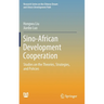 Sino-African Development Cooperation: Studies on the Theories, Strategies, and Policies