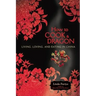 How to Cook a Dragon: Living, Loving, and Eating in China