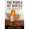 The People We Wanted to Forget