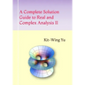 A Complete Solution Guide to Real and Complex Analysis II