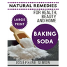 Baking Soda ***Large Print Edition***: Natural Remedies for Health, Beauty and Home